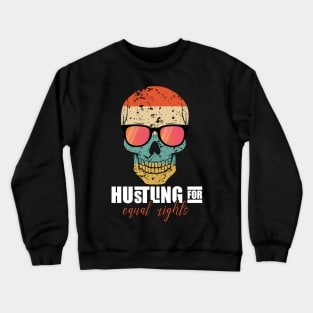 Hustling for equal rights Crewneck Sweatshirt